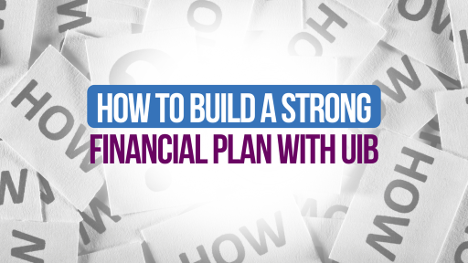 How to Build a Strong Financial Plan with UIB
