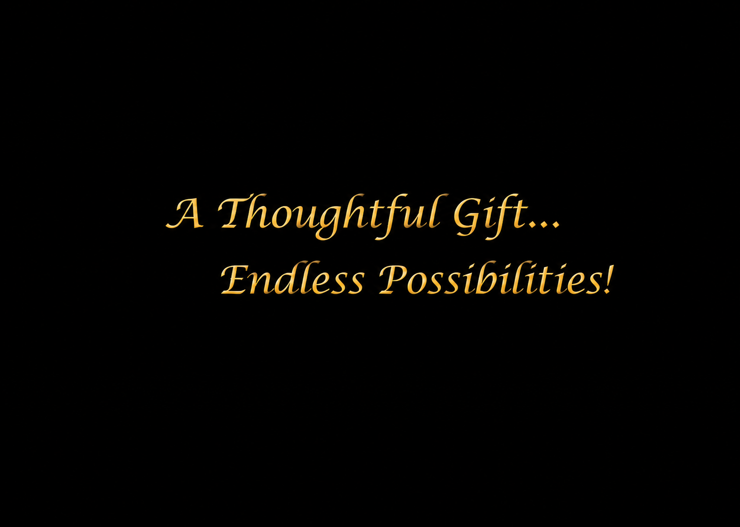 A thoughtful gift and endless possibilities